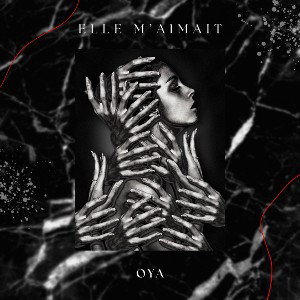 Oya - elle m'aimait 