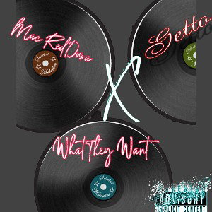 What They Want x Getto 