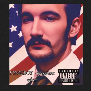 JONESBOY - presidential Vibes 