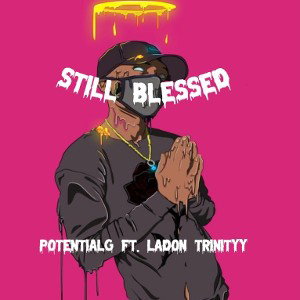 PotentialG x Ladon Trinityy - Still Blessed 
