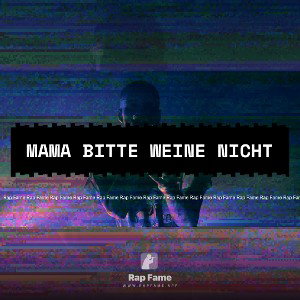 Mama bitte weine nicht
