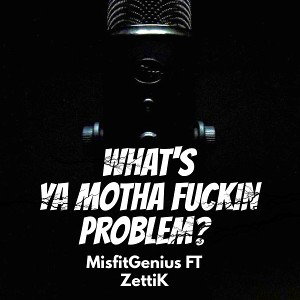WHAT YA MF PROBLEM 