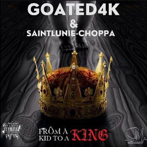 Goated4k - Crown Me King Ft Saint Lunie 
