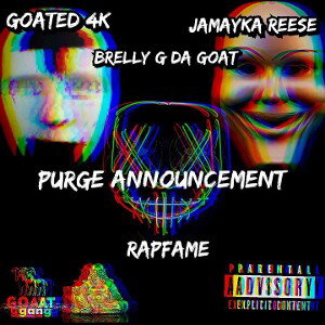 Goated 4k - Purge Announcement Ft.Brelly G Da Goat x Jamayka Reese