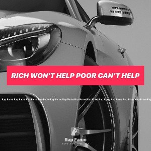 rich won’t help poor can’t help