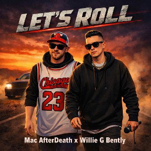 Lets Roll- Mac After Death & Willie G Bently