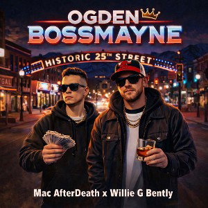 Ogden Boss Mayne-Mac After Death x Willie G Bently x Hustle 