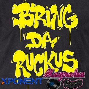 Xponent FT Magnolia Fresh - Bring Da Rukus