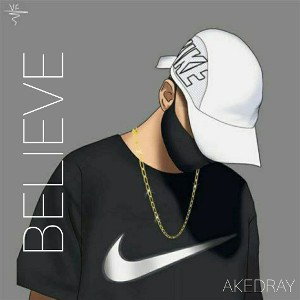 AKEDRAY - BELIEVE 