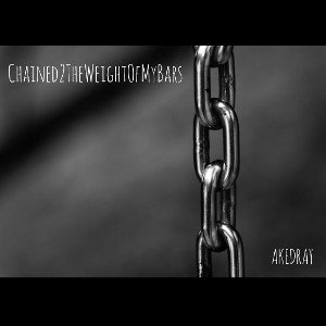 CHAINED2THEWEIGHTOFMYBARS