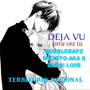 Deja Vu otra vez tu  ft Rapsi/Mu3rto