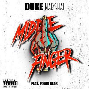 MiddleFinger ft Duke Marshal & Polar Bear