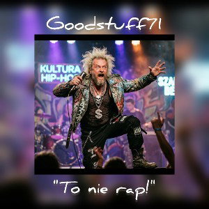GoodStuff71-To nie Rap!