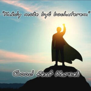 Good feat Karzeł - "Każdy może być..."