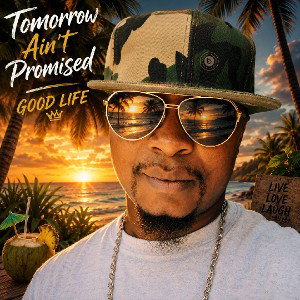 Tomorrow Ain't Promised 
