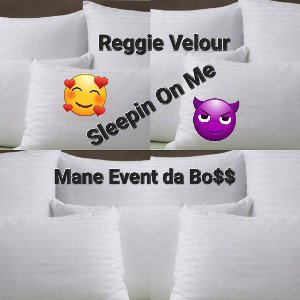 Sleepin On Me(f/Reggie Velour)