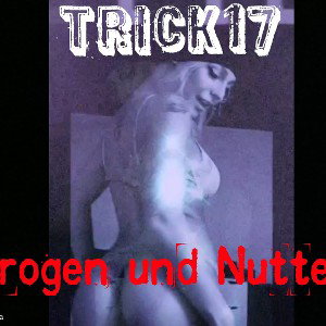 Trick17-Drogen und Nutten (beat by AnswerInc)