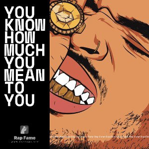 you know how much you mean to you 