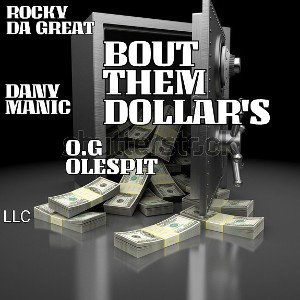 BOUT THEM DOLLAR'S