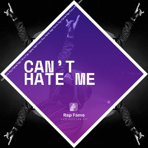 Can’t hate Me