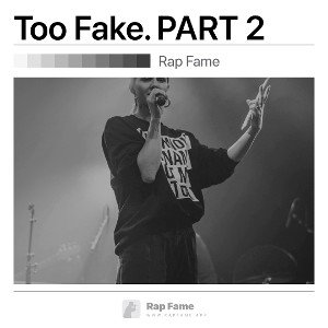 Too Fake. PART 2