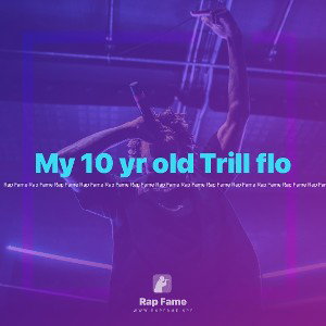 My 10 yr old Trill flo