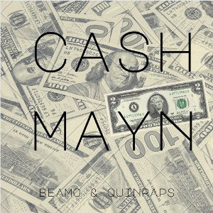 Cash Mayn (with beamo & Quinraps)