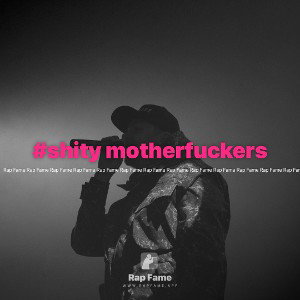 #shity motherfuckers