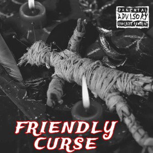 FRIENDLY CURSE