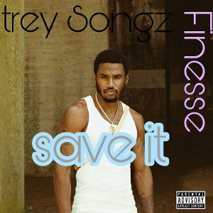 Trey Songz - Save it (with)Finesse (Official audio)