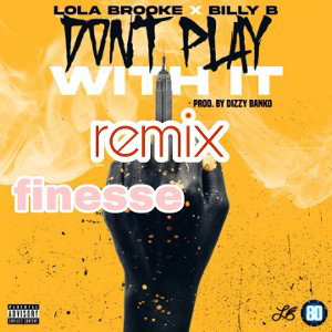 Lola Brooke - Don't play with it [Remix] ft Finesse &Billy B (official audio)
