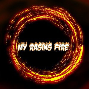 MY RAGING FIRE BY S K E
