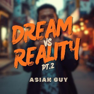 Dream Vs Reality (Grind Don't Stop)Pt-2