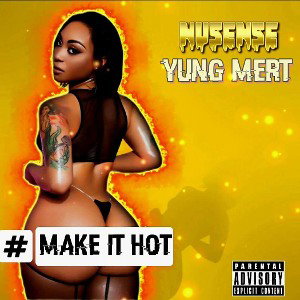make it hot ft yung mert