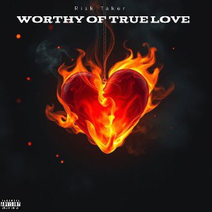 Risk Taker - Worthy of True Love 