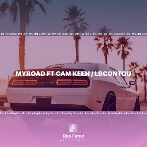 MyRoad Ft Cam Keen / Lbcontou