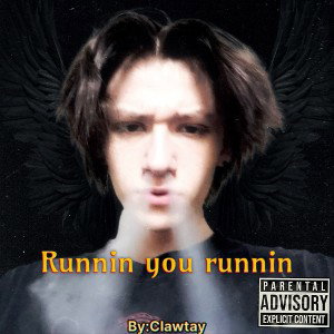 Runnin you runnin