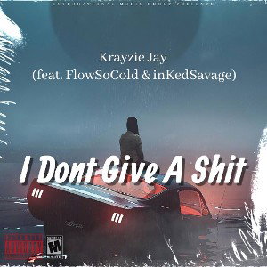 I Don't Give A Shit Feat. FlowSoCold & InkedSavage