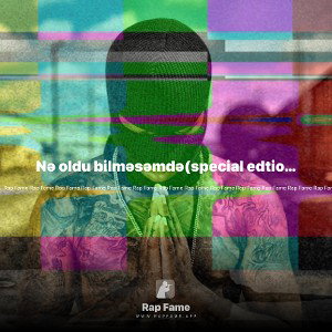 Nə oldu bilməsəmdə(special edtion)