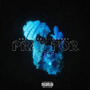 Pray For Me (w/ Soloka$h and J.O.Z.)