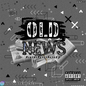 Track: Old News by Artist: PistolPeteyPete23