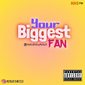 Track: Biggest Fan/Wanna Be by Artist: @PistolPeteyPete23 🎨
