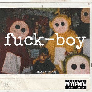 fuck-boy state of mind (reupload)