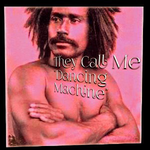 They Call Me Dancing Machine