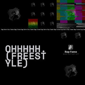 Ohhhhh.   (Freestyle)