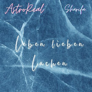 Sharifa ft. AsTroReaL1.0 - Leben Lieben Lachen [Track Moment]
