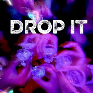DROP IT