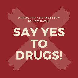 SAY YES TO DRUGS 