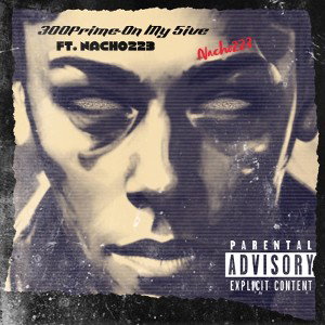 300Prime-On My 5ive ft. Nacho223