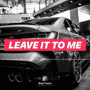 LEAVE IT TO ME